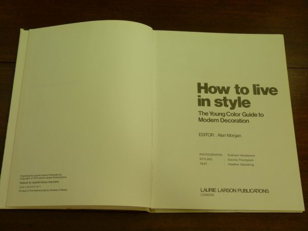 "How To Live In Style The Young Color Guide to Modern Decoration", 1974 Style Guide Alan Morgan (ed) Heather Standring